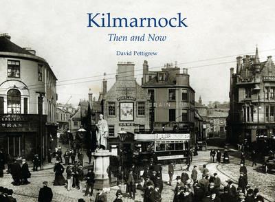 Kilmarnock - Then and Now - David Pettigrew - cover
