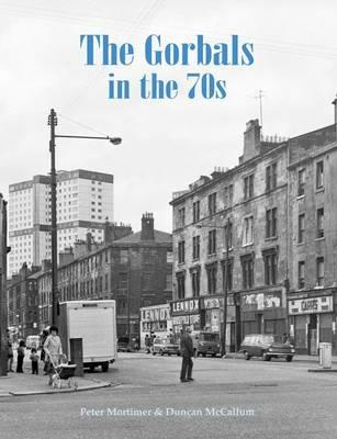 The Gorbals in the 70s - Peter Mortimer,Duncan McCallum - cover