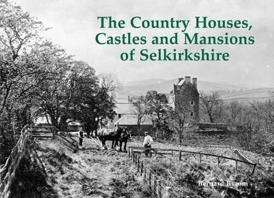 The Country Houses, Castles and Mansions of Selkirkshire - Bernard Byrom - cover