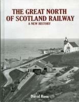 The Great North of Scotland Railway - A New History - David Ross - cover