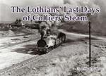 The Lothians' Last Days of Colliery Steam