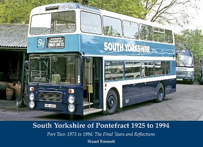 South Yorkshire of Pontefract 1925 to 1994: Part Two: 1973 to 1994: The Final Years and Reflection - Stuart Emmett - cover