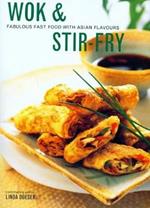 Wok & Stir Fry: Fabulous fast food with Asian flavours