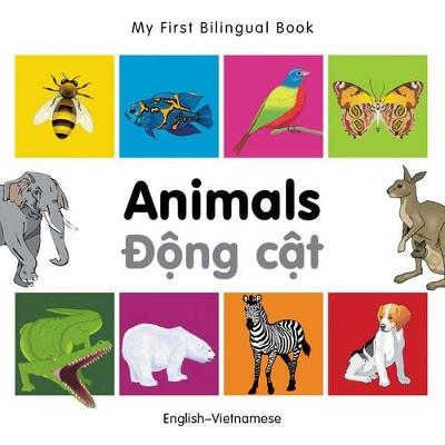 My First Bilingual Book -  Animals (English-Vietnamese) - Milet Publishing - cover