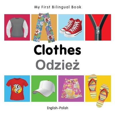 My First Bilingual Book -  Clothes (English-Polish) - Milet - cover