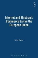 Internet and Electronic Commerce Law in the European Union - John Dickie - cover
