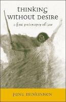Thinking without Desire: A First Philosophy of Law - Panu Minkkinen - cover