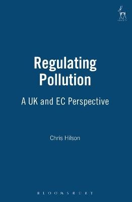 Regulating Pollution: A UK and EC Perspective - Christopher J Hilson - cover