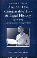 Critical Studies in Ancient Law, Comparative Law and Legal History: Essays in Honour of Alan Watson - cover
