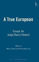 A True European: Essays for Judge David Edward - cover