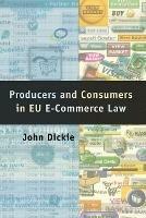 Producers and Consumers in EU E-Commerce Law - John Dickie - cover
