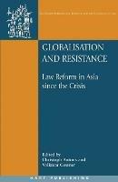 Globalisation and Resistance: Law Reform in Asia since the Crisis - cover