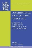Constitutional Politics in the Middle East: With special reference to Turkey, Iraq, Iran and Afghanistan - cover