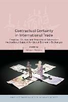 Contractual Certainty in International Trade: Empirical Studies and Theoretical Debates on Institutional Support for Global Economic Exchanges - cover