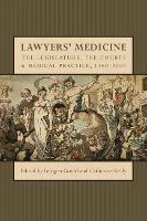 Lawyers' Medicine: The Legislature, the Courts and Medical Practice, 1760-2000 - cover