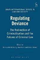 Regulating Deviance: The Redirection of Criminalisation and the Futures of Criminal Law - cover