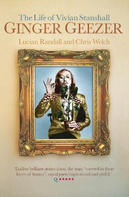 Ginger Geezer: The Life of Vivian Stanshall - Lucian Randall,Chris Welch - cover