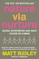 Nature via Nurture: Genes, Experience and What Makes Us Human