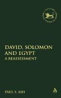 David, Solomon and Egypt: A Reassessment - Paul S. Ash - cover