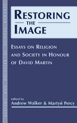 Restoring the Image: Religion and Society-Essays in Honour of David Martin - cover