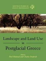 Landscape and Land Use in Postglacial Greece - cover