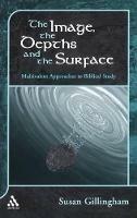 The Image, the Depths and the Surface: Multivalent Approaches to Biblical Study - Susan Gillingham - cover