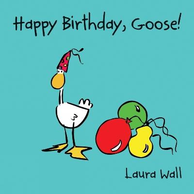 Happy Birthday Goose - Laura Wall - cover