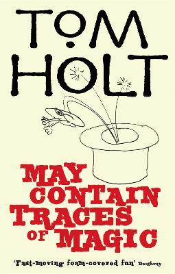 May Contain Traces Of Magic: J.W. Wells & Co. Book 6 - Tom Holt - cover
