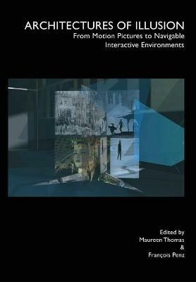Architectures of Illusion: From Motion Pictures to Navigable Interactive Environments - cover
