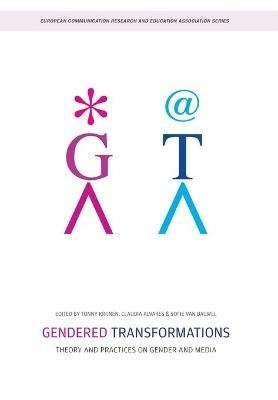 Gendered Transformations: Theory and Practices on Gender and Media - cover