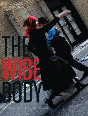 The Wise Body: Conversations with Experienced Dancers - cover