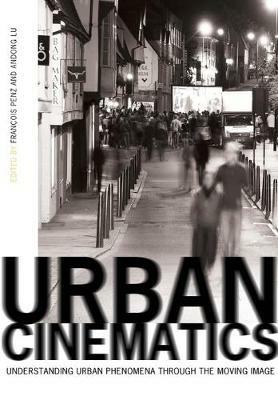 Urban Cinematics: Understanding Urban Phenomena through the Moving Image - Andong Lu - cover