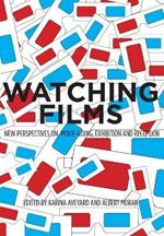 Watching Films: New Perspectives on Movie-Going, Exhibition and Reception
