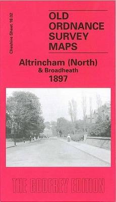 Altrincham (North) and Broadheath 1897: Cheshire Sheet 18.02 - Chris Makepeace - cover