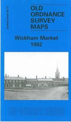 Wickham Market 1902: Suffolk Sheet 59.13 - Robert Malster - cover