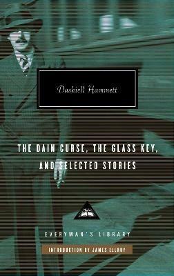 The Dain Curse, The Glass Key, and Selected Stories - Dashiell Hammett - cover