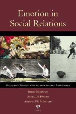 Emotion in Social Relations: Cultural, Group, and Interpersonal Processes - Brian Parkinson,Agneta H. Fischer,Antony S.R. Manstead - cover