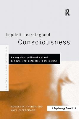 Implicit Learning and Consciousness: An Empirical, Philosophical and Computational Consensus in the Making - cover