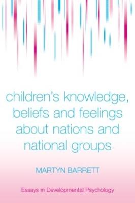 Children's Knowledge, Beliefs and Feelings about Nations and National Groups - Martyn Barrett - cover