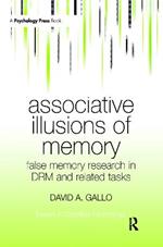 Associative Illusions of Memory: False Memory Research in DRM and Related Tasks