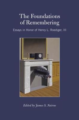 The Foundations of Remembering: Essays in Honor of Henry L. Roediger, III - cover