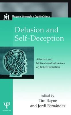 Delusion and Self-Deception: Affective and Motivational Influences on Belief Formation - cover