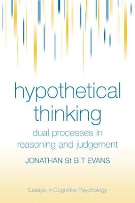 Hypothetical Thinking: Dual Processes in Reasoning and Judgement - Jonathan St. B. T. Evans - cover