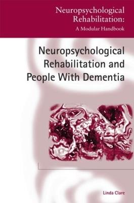 Neuropsychological Rehabilitation and People with Dementia - Linda Clare - cover