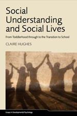 Social Understanding and Social Lives: From Toddlerhood through to the Transition to School