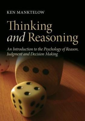 Thinking and Reasoning: An Introduction to the Psychology of Reason, Judgment and Decision Making - Ken Manktelow - cover