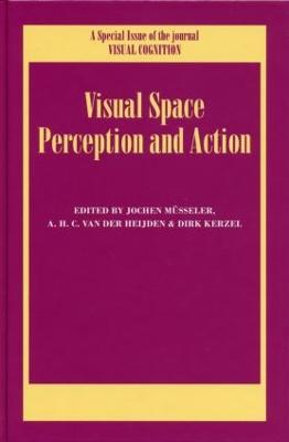 Visual Space Perception and Action: A Special Issue of Visual Cognition - cover