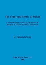 The Form and Fabric and Belief: An Archaeology of the Lay Experience of Religion in Medieval Norfolk and Devon