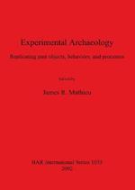 Experimental Archaeology: Replicating past objects, behaviors, and processes