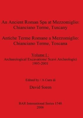 An cient Roman Spa at Mezzomiglio: Volume I : Archaeological Excavations/ Scavi Archeologici 1995-2001 - cover